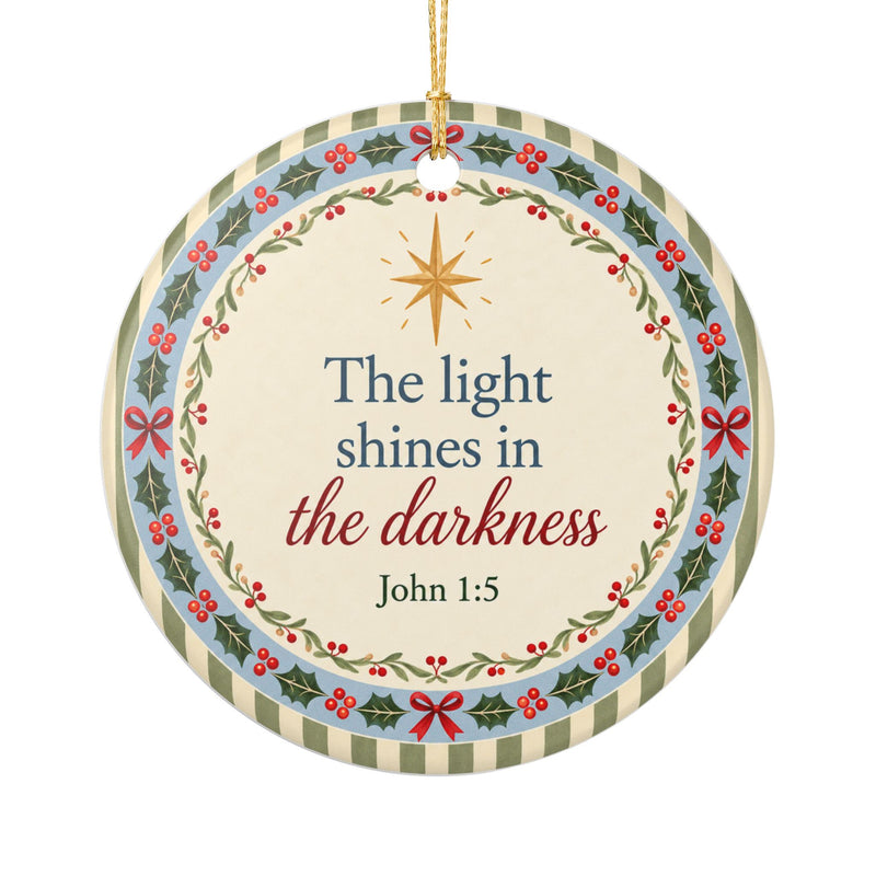 The Light Shines in the Darkness Ceramic Ornament