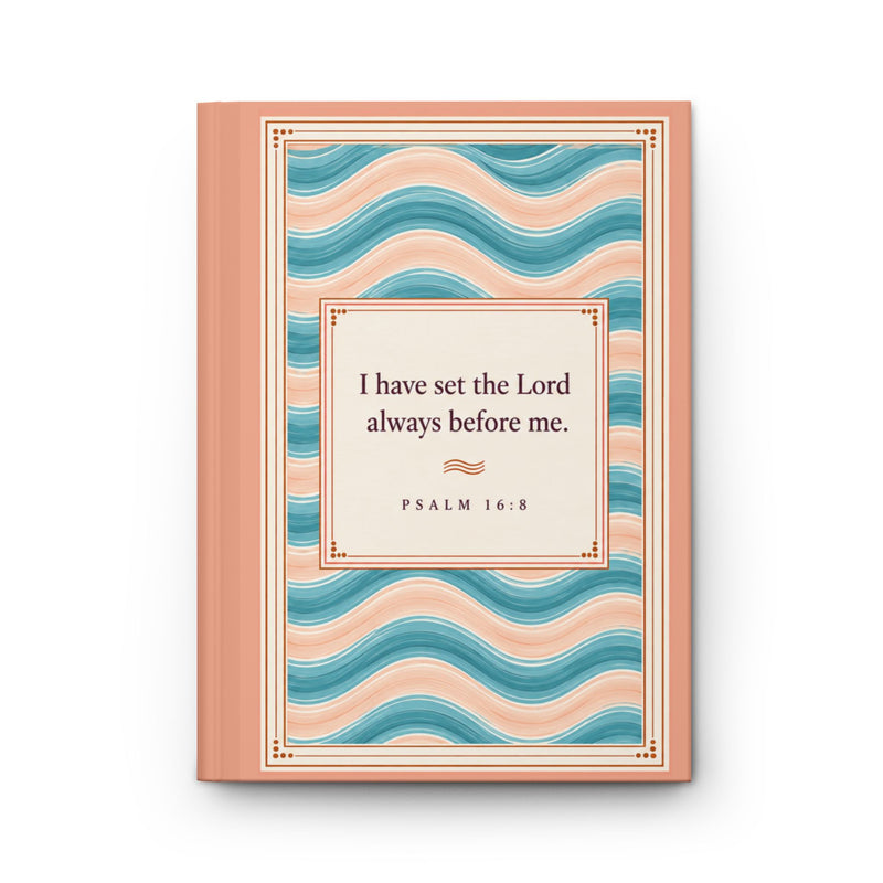 The Lord Always Before Me Hardcover Journal