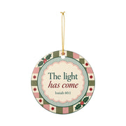 The Light Has Come Ceramic Ornament