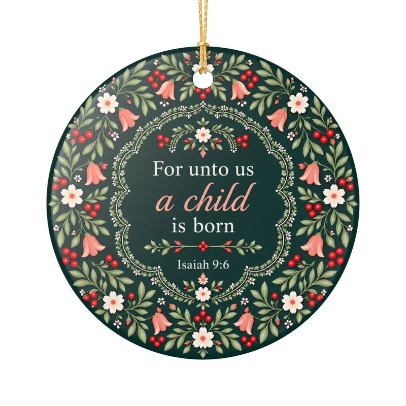 For Unto Us a Child Is Born Ceramic Ornament