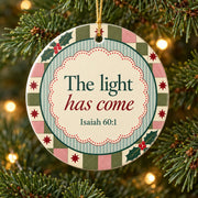 The Light Has Come Ceramic Ornament